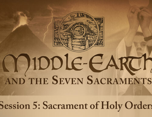 Middle-earth and the Seven Sacraments: Holy Orders (Session 5)